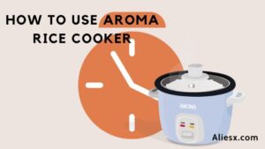 How To Use Aroma Rice Cooker